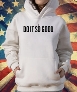 I The Do It So Good T-Shirt