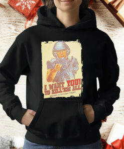 I Want You To Kill ’Em All Become A Citizen Today T-Shirt