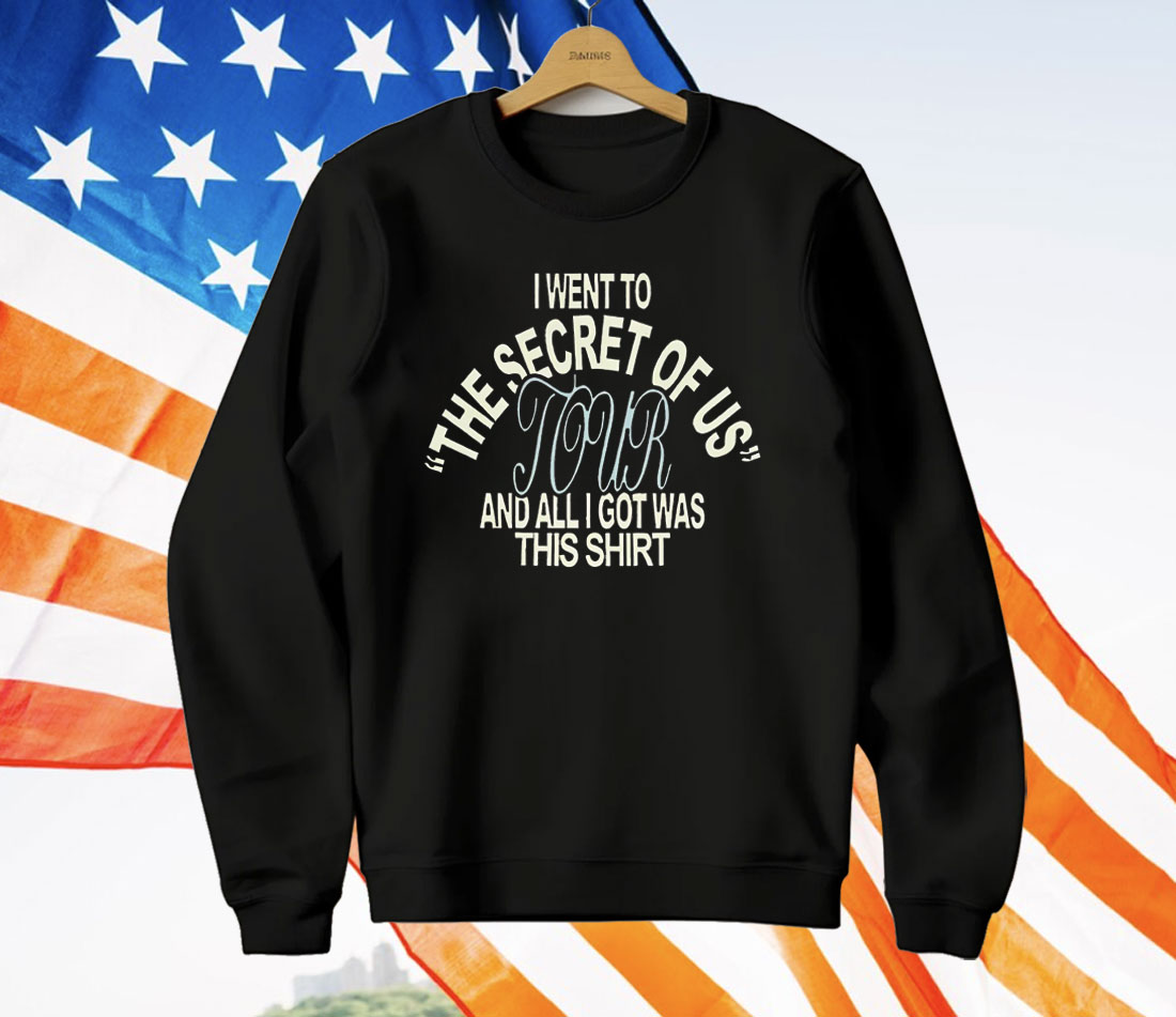 I Went To The Secret Of Us Tour And All I Got Was This T-Shirt