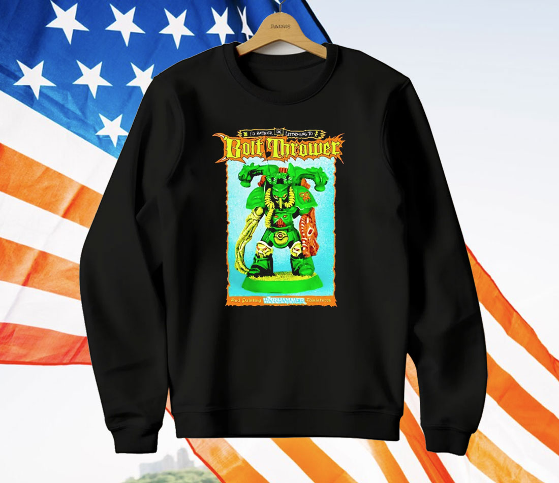 I’d Rather Be Listening To Bolt Thrower T-Shirt