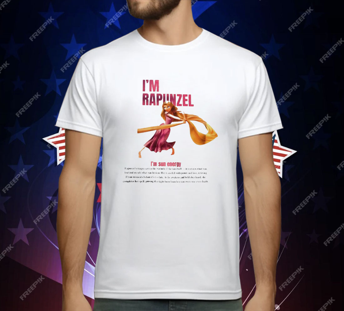 I’m Rapunzel I’m Sun Energy T-Shirt