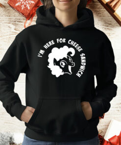 I’m Here For Cheese Sandwich T-Shirt