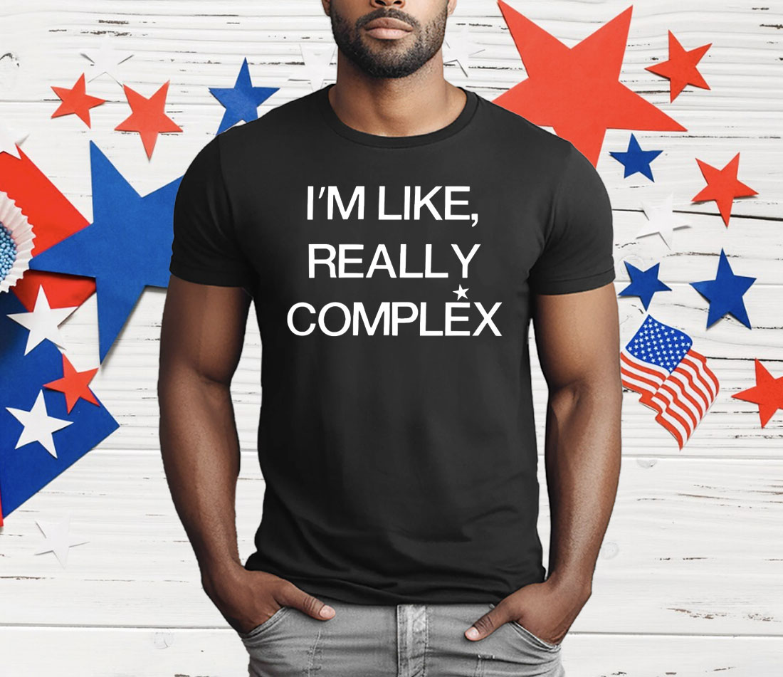 I’m Like Really Complex T-Shirt