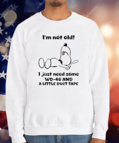 I’m Not Old I Just Need Some WD-40 And A Little Duct Tape Snoopy T-Shirt