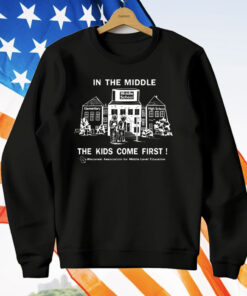 In the Middle The Kids Come First T-Shirt