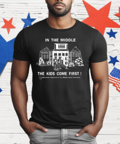 In the Middle The Kids Come First T-Shirt