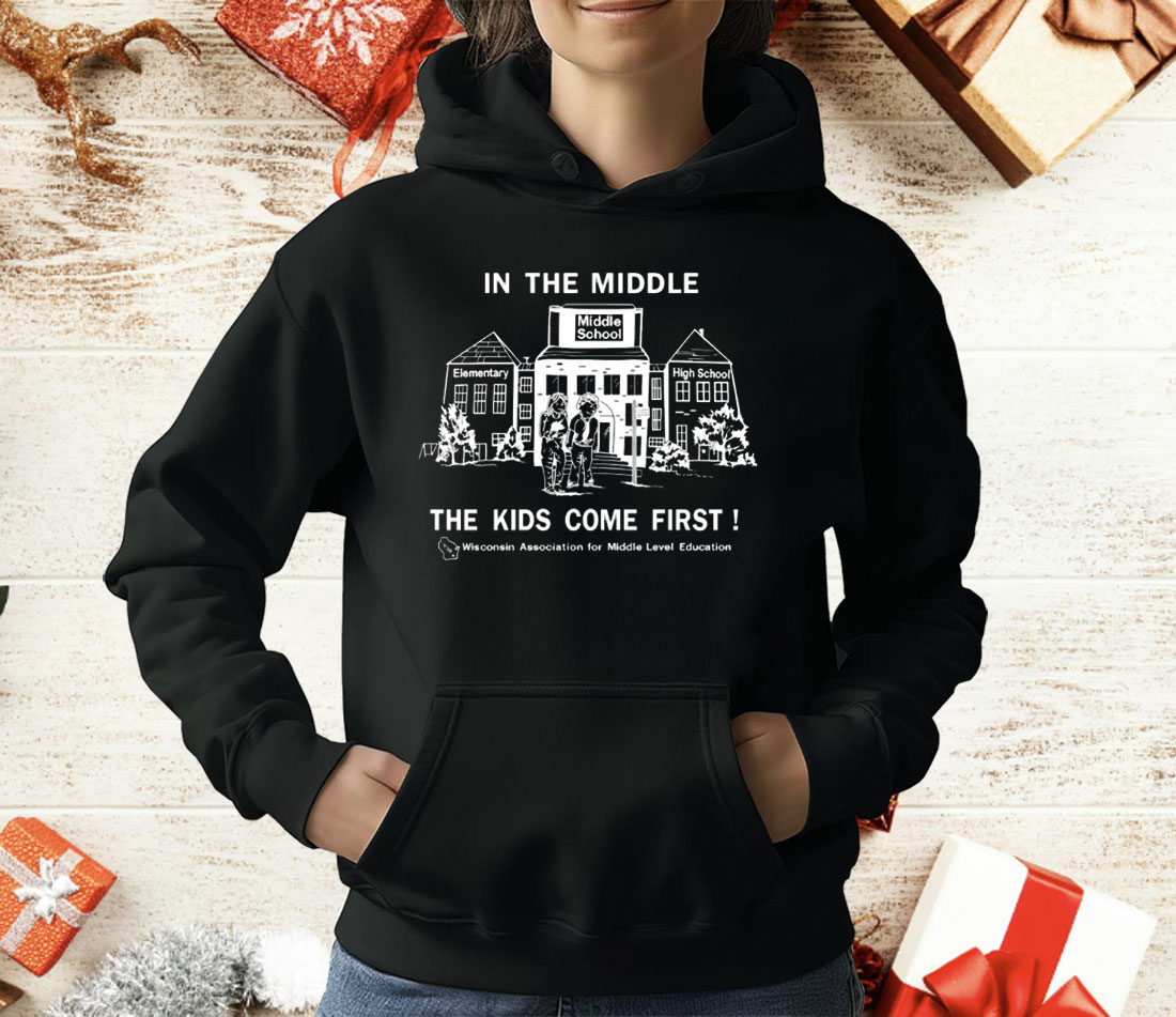 In the Middle The Kids Come First T-Shirt