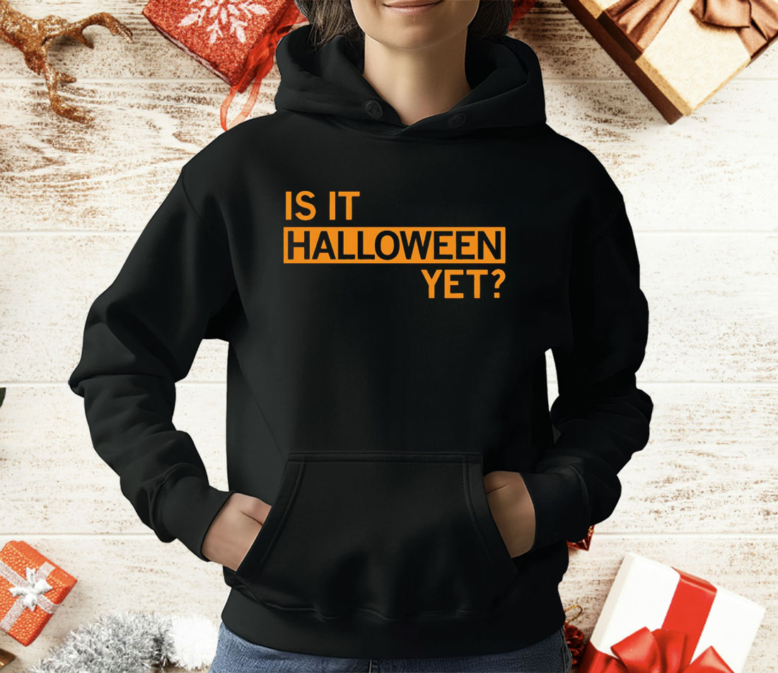 Is It Halloween Yet T-Shirt