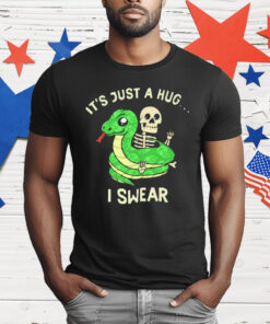 It’s Just A Hug I Swear Snake Skeleton T-Shirt