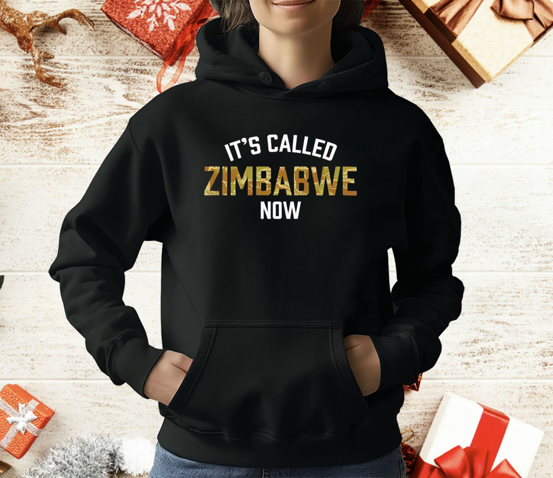 It’s Called Zimbabwe Now T-Shirt