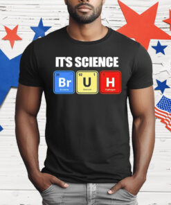 It’s Science Bruh T-Shirt