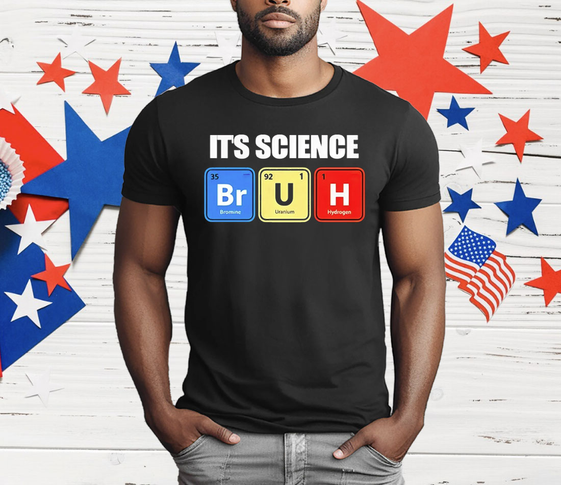 It’s Science Bruh T-Shirt