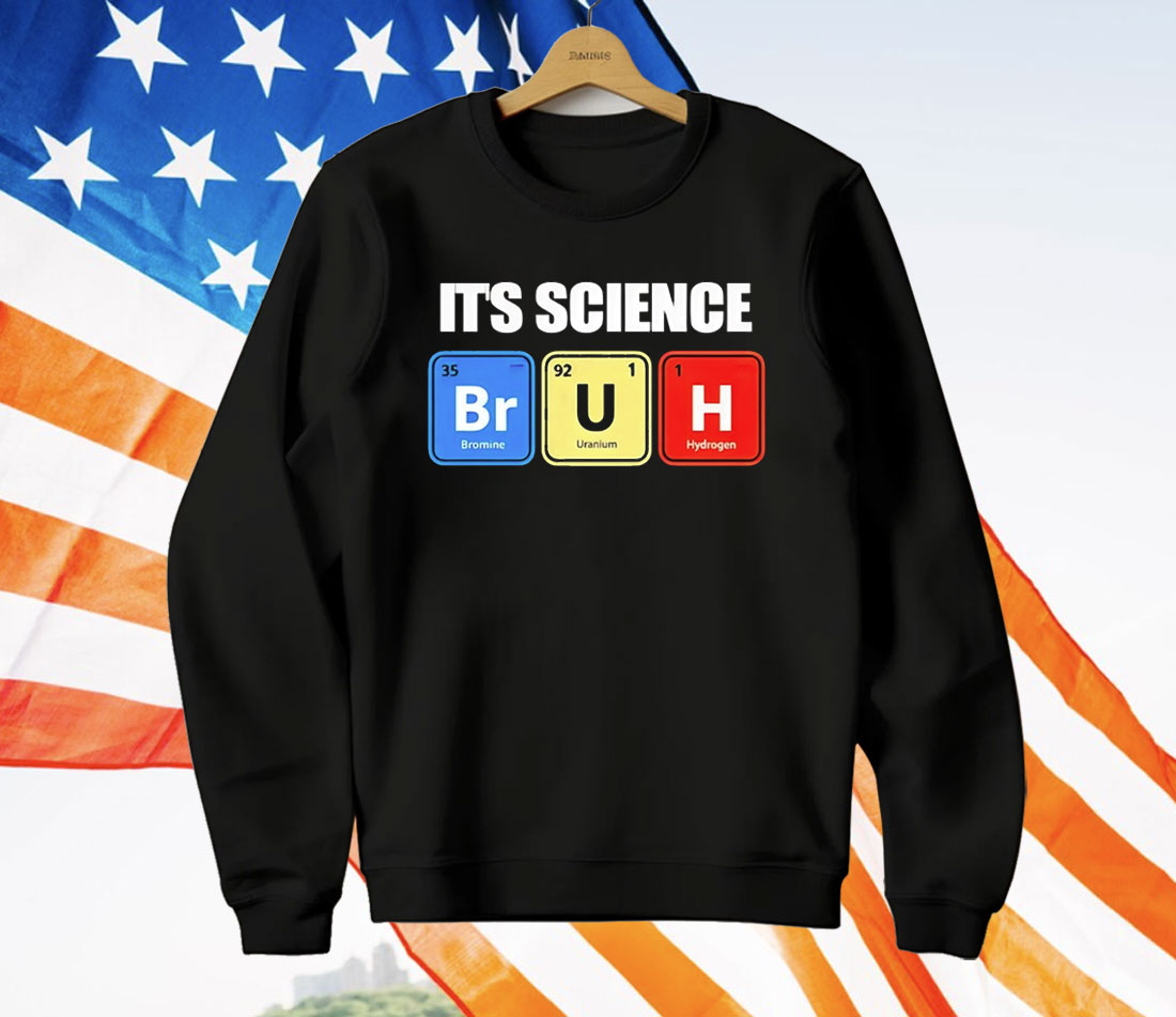 It’s Science Bruh T-Shirt