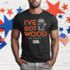 I’ve Got Wood My Striker Is Better Than Yours T-Shirt