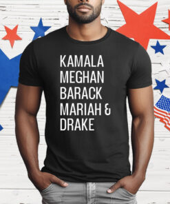 Kamala Meghan Barack Mariah and Drake T-Shirt