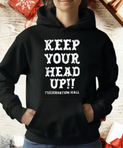 Keep You Head Up Preservation Hall T-Shirt