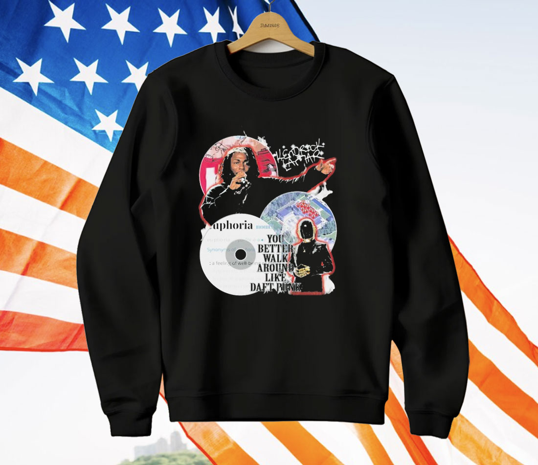 Kendrick Lamar You Better Walk Around Like Daft Punk T-Shirt