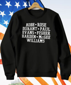 Kobe Rose Durant Paul Evans Fisher Harden Mcgee Williams T-Shirt