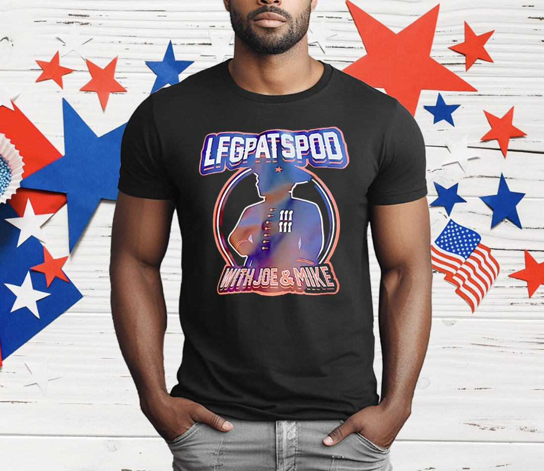 LFGPATSPOD With Joe And Mike T-Shirt