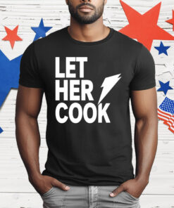 Let Her Cook T-Shirt