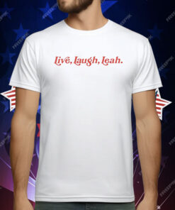 Live Laugh Leah T-Shirt