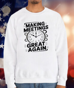 Making Meetings Great Again T-Shirt