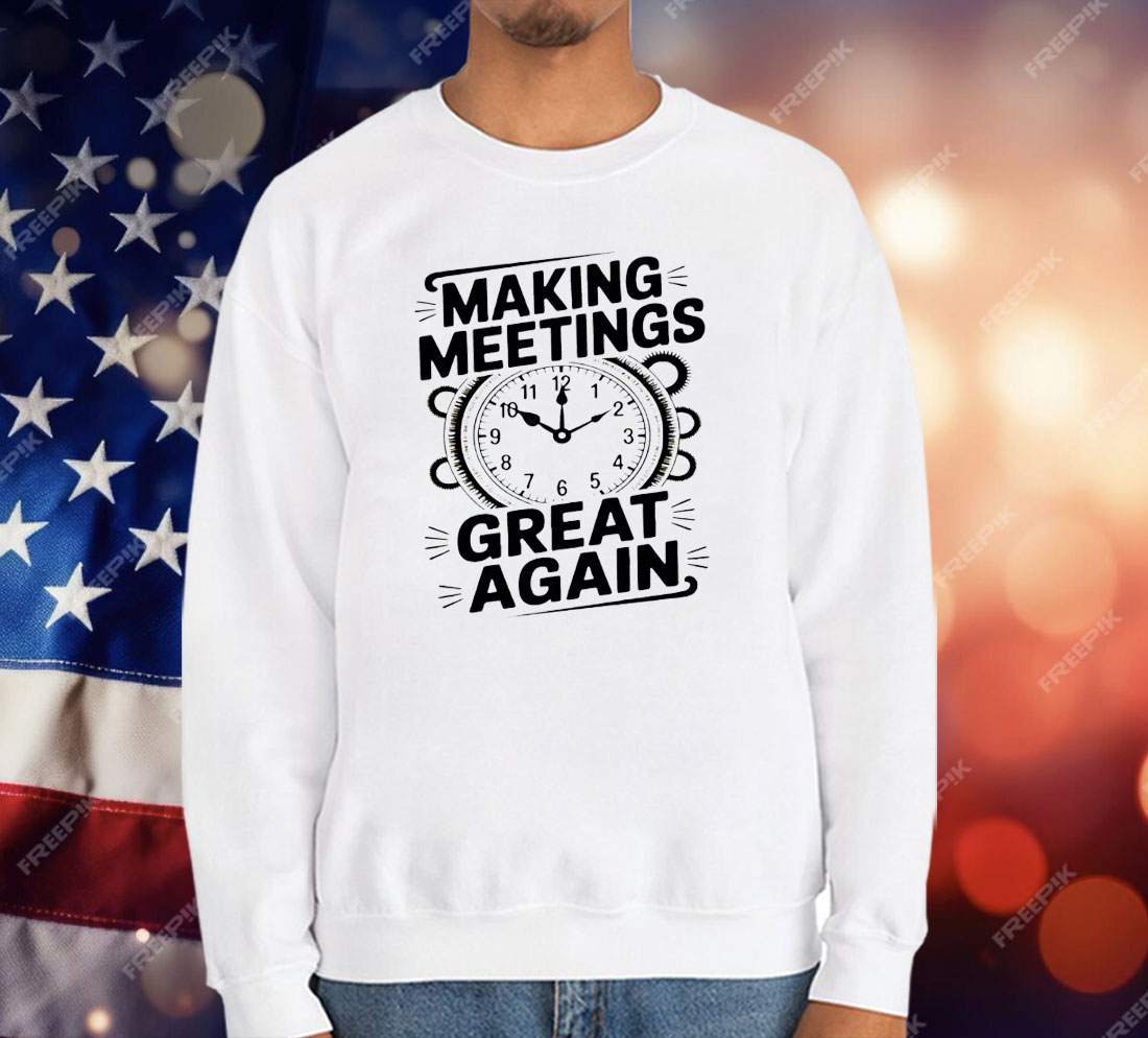 Making Meetings Great Again T-Shirt