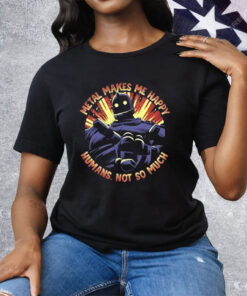 The Iron Giant Metal Makes Me Happy Humans Not So Much Tee Shirt