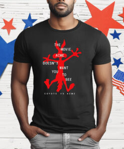 The Movie Acme Doesn’t Want You To See Coyote Vs Acme T-Shirt