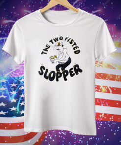 The Two Fisted Slopper Tee Shirt