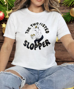 The Two Fisted Slopper Tee Shirt