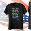Those Who Can Make You Believe Absurdities Can Make You Commit Atrocities Tee Shirt