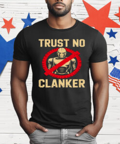 Trust No Clankers T-Shirt