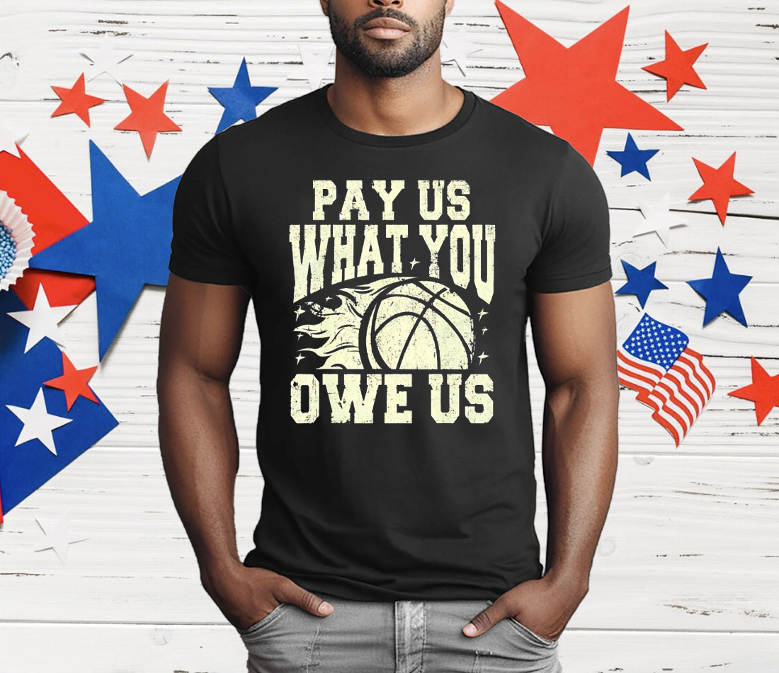 WNBA Pay Us What You Owe Us T-Shirt