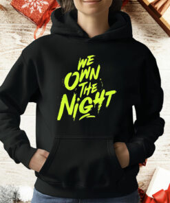We Own The Night T-Shirt