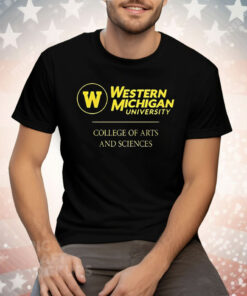 Western Michigan University College Arts And Sciences Tee Shirt