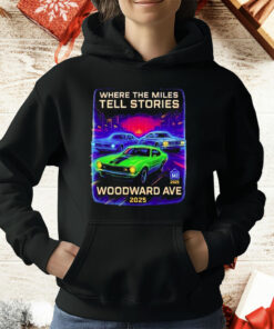 Where The Miles Tell Stories Woodward Ave 2025 T-Shirt