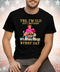 Yes I’m Old But I Watches Mrs. Brown’s Boys Every Day Tee Shirt