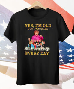 Yes I’m Old But I Watches Mrs. Brown’s Boys Every Day Tee Shirt