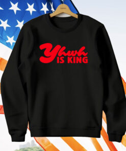 Yhwh Is King T-Shirt