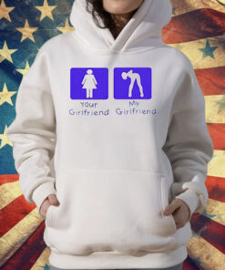 Your Girl Vs My Girl T-Shirt