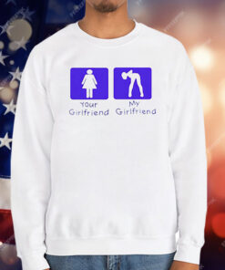 Your Girl Vs My Girl T-Shirt