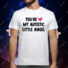 You’re Love My Autistic Little Angel T-Shirt