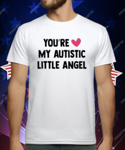You’re Love My Autistic Little Angel T-Shirt