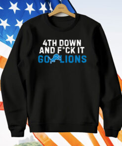 4th Down and FCK It Go Lions T-Shirt