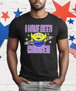 Aliens Toy Story I Have Been Chosen T-Shirt