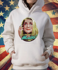 Bernadette Bassenger Now Listen Here You Mullet T-Shirt