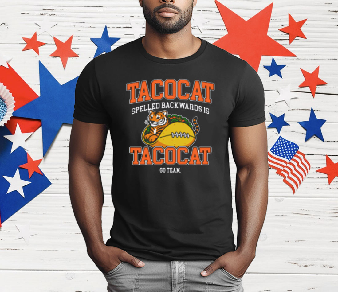 Cincinnati Bengals Tacocat Spelled Backwards Is Tacocat Go Team T-Shirt