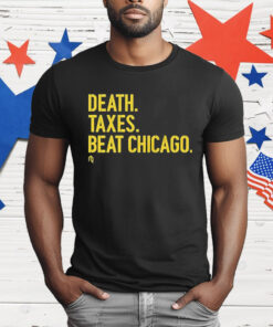 Death Taxes Beat Chicago T-Shirt