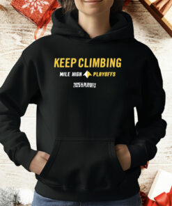 Denver Nuggets Keep Climbing Mile High 2025 Mantra Playoffs NBA T-Shirt